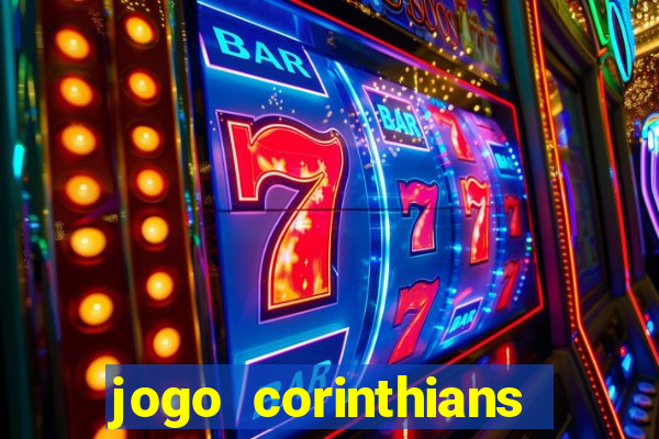 jogo corinthians vai passar aonde